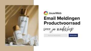 Hoe zet je Email Meldingen Productvoorraad aan bij je JouwWeb webshop?